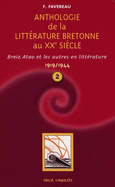 Anthologie de la littérature de langue bretonne au XXe siècle. Vol. 2. 1919-1944 : Breiz Atao et les autres en littérature