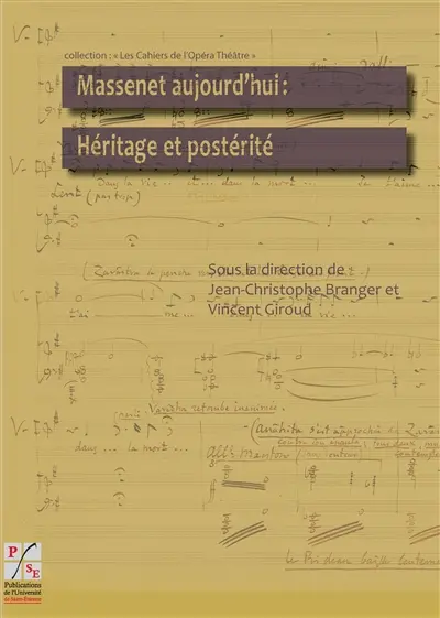 Massenet aujourd'hui : héritage et postérité : actes du colloque de la XIe biennale Massenet des 25 et 26 octobre 2012