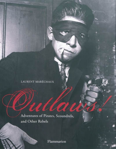 Outlaws ! : adventures of pirates, scoundrels, and other rebels
