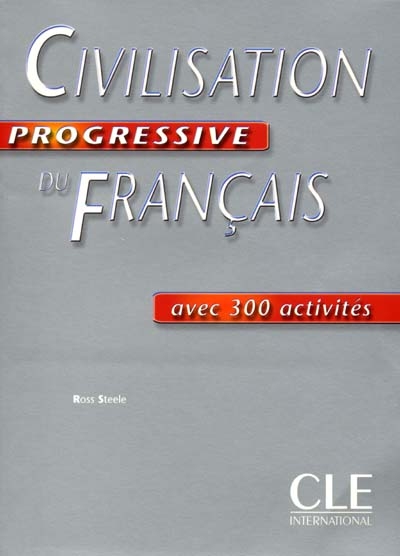 Civilisation progressive du français : avec 300 activités