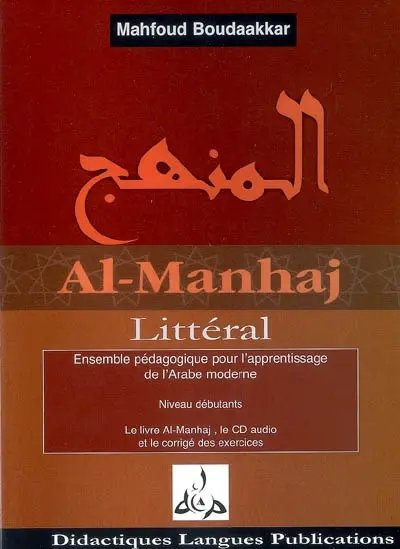 Al- manhaj : niveau débutants : ensemble pédagogique pour l'apprentissage de l'arabe moderne adapté à l'auto-apprentissage