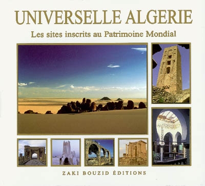 Universelle Algérie : les sept sites inscrits au Patrimoine mondial de l'Unesco et sept autres sites du patrimoine national à découvrir
