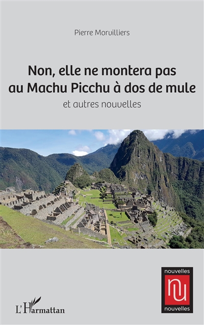 Non, elle ne montera pas au Machu Picchu à dos de mule : et autres nouvelles