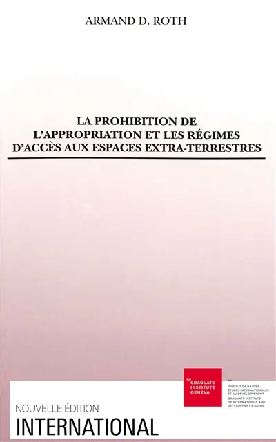 La Prohibition de l'appropriation et les régimes d'accès aux espaces extraterrestres
