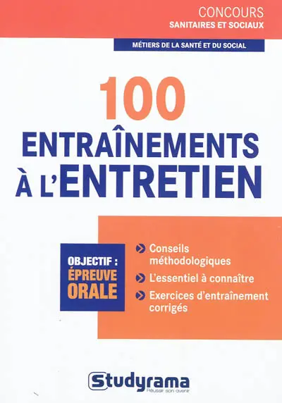 100 entraînements à l'entretien : objectif épreuve orale : métiers de la santé et du social