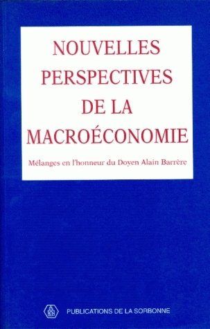 Nouvelles perspectives de la macroéconomie : mélanges en l'honneur d'Alain Barrère