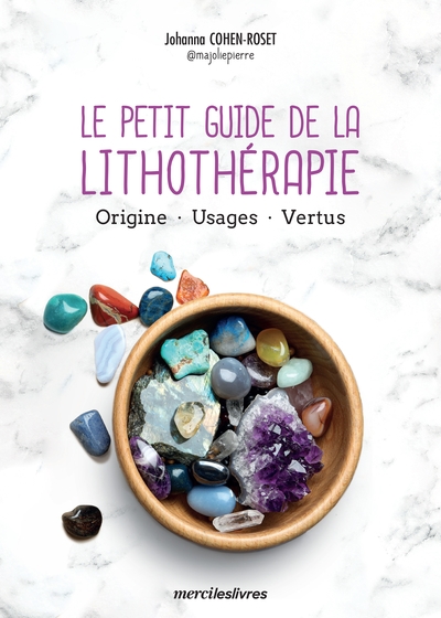 Le petit guide de la lithothérapie : origine, usages, vertus
