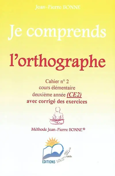 Je comprends l'orthographe : cahier n°2, cours élémentaire, deuxième année (CE2) : avec corrigé des exercices