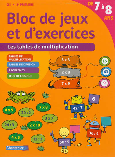Bloc de jeux et d'exercices CE1, 2e primaire, de 7 à 8 ans : les tables de multiplication