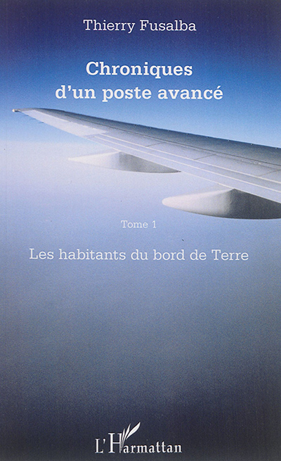 Chroniques d'un poste avancé. Vol. 1. Les habitants du bord de Terre