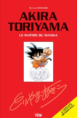 Akira Toriyama : le maître du manga : la biographie du créateur de Dragon Ball