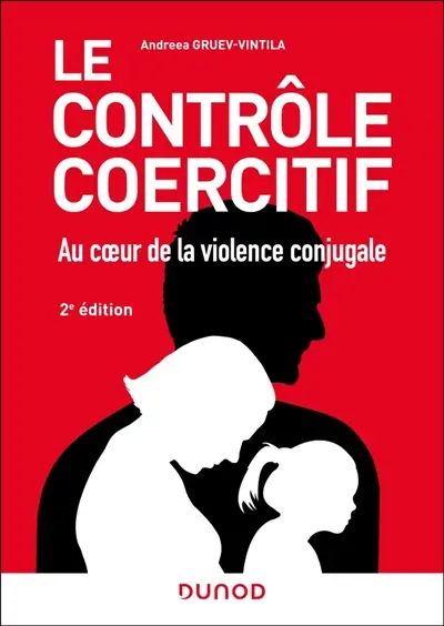 Le contrôle coercitif : au coeur de la violence conjugale Le contrôle coercitif : au coeur de la violence conjugale