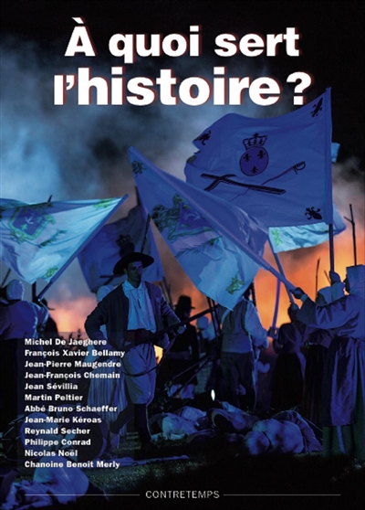 A quoi sert l'histoire ? : actes de la XXIe Université d'été de Renaissance catholique, Villepreux, juillet 2012