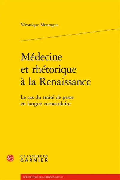 Médecine et rhétorique à la Renaissance : le cas du traité de peste en langue vernaculaire