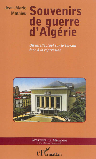 Souvenirs de guerre d'Algérie : un intellectuel sur le terrain face à la répression
