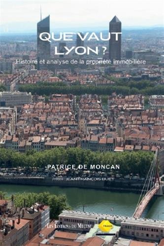 Que vaut Lyon ? : histoire et analyse de la propriété immobilière