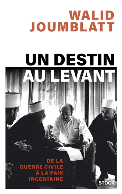 Un destin au Levant : de la guerre civile à la paix incertaine Un destin au Levant : de la guerre civile à la paix incertaine