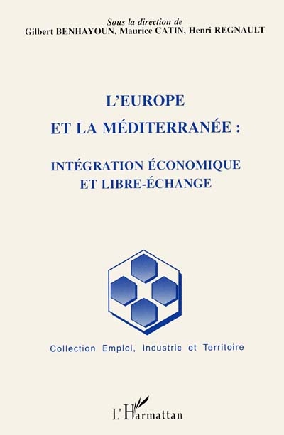 L'Europe et la Méditerranée : intégration économique et libre-échange