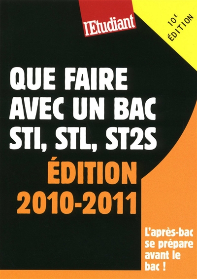 Que faire avec un bac STI, STL, ST2S : édition 2010-2011