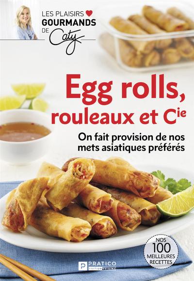 Egg rolls, rouleaux et Cie : On fait provision de nos mets asiatiques préférés