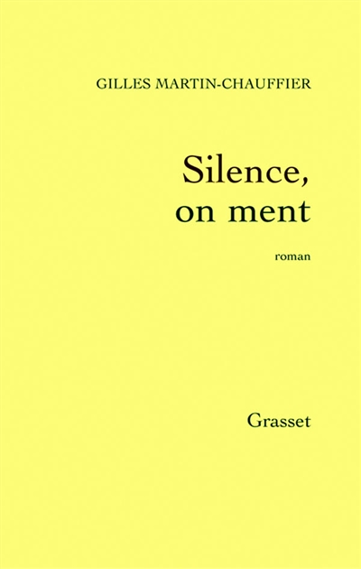 Silence, on ment : roman