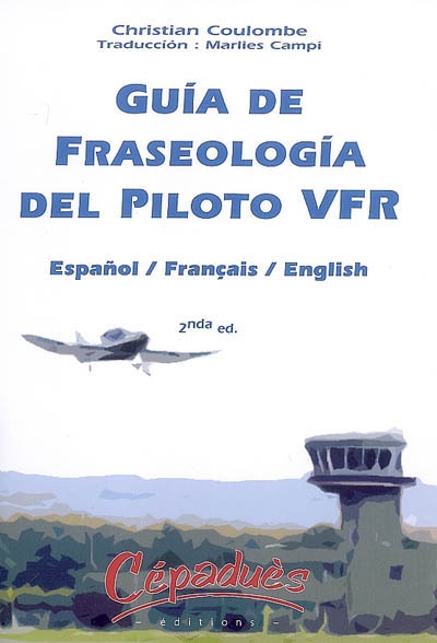 Guia de fraseologia del piloto VFR : espanol, français, English
