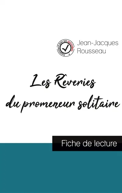 Les Rêveries du promeneur solitaire de Jean-Jacques Rousseau (fiche de lecture et analyse complète de l'œuvre)