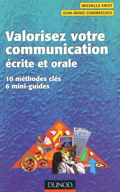 Valorisez votre communication écrite et orale : 10 méthodes clés, 6 mini-guides