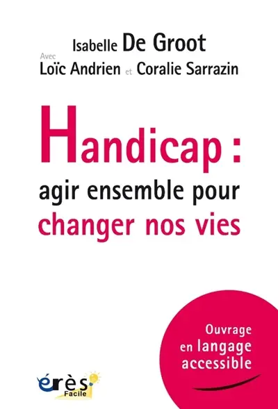 Handicap : agir ensemble pour changer nos vies Handicap : agir ensemble pour changer nos vies