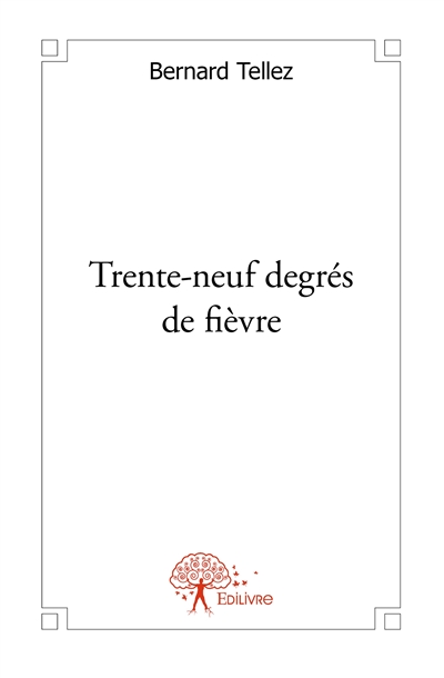 Trente neuf degrés de fièvre