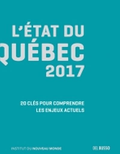 L'état du Québec 2017 : 20 clés pour comprendre les enjeux actuels