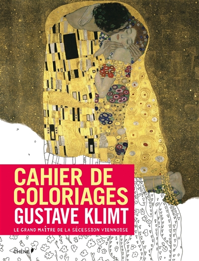Cahier de coloriages : Gustav Klimt : le fondateur de la Sécession viennoise