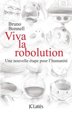 Viva la Robolution ! : une nouvelle étape pour l'humanité