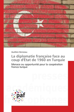 La diplomatie française face au coup d'Etat de 1960 en Turquie : Menace ou opportunité pour la coopération franco-turque