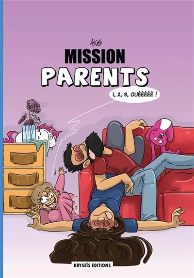 MISSION PARENTS : 1, 2, 3, ouééééé ! Vol. 2