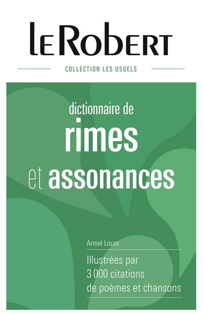 Dictionnaire de rimes & assonances : illustrées par 3.000 citations de poèmes et chansons