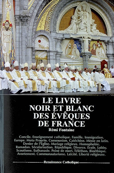 Le livre noir et blanc des évêques de France : concile, enseignement catholique, famille, immigration, Europe, motu proprio, communion...