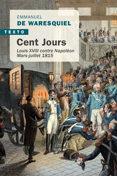 Cent-Jours : Louis XVIII contre Napoléon, mars-juillet 1815