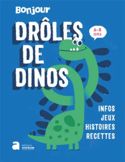 Drôles de dinos : infos, jeux, histoires, recettes : 6-8 ans