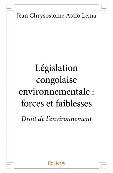 Législation congolaise environnementale : forces et faiblesses : Droit de l'environnement