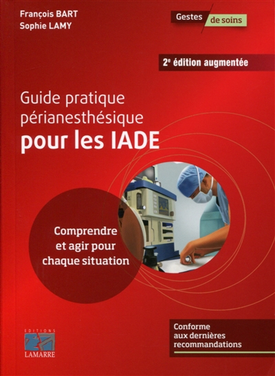 Guide pratique périanesthésique pour les IADE : comprendre et agir pour chaque situation