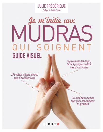 Je m'initie aux mudras qui soignent : guide visuel