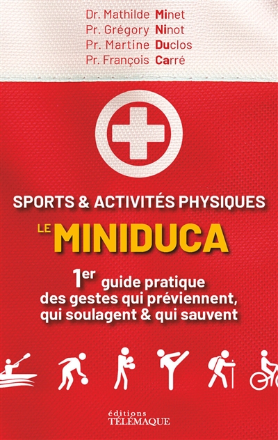 Sports & activités physiques : le miniduca : 1er guide pratique des gestes qui préviennent, qui soulagent & qui sauvent
