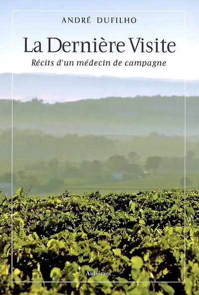La dernière visite : récits d'un médecin de campagne