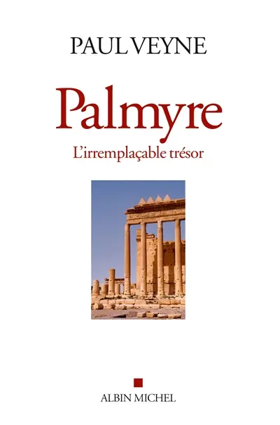 Palmyre : l'irremplaçable trésor