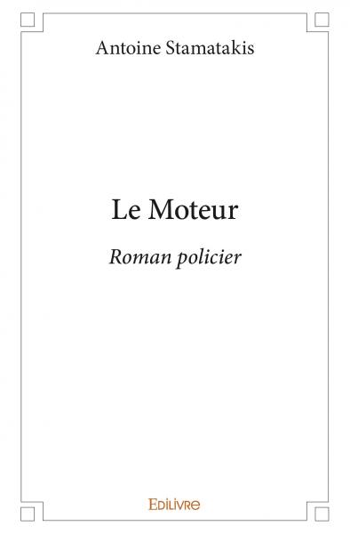 Le moteur : Roman policier