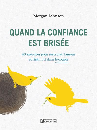 Quand la confiance est brisée : 40 exercices pour restaurer l'amour et l'intimité dans le couple