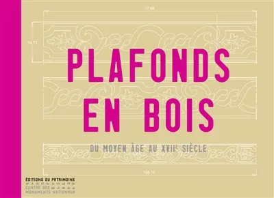 Plafonds en bois : du Moyen Age au XVIIe siècle