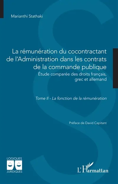 La rémunération du cocontractant de l'administration dans les contrats de la commande publique : étude comparée des droits français, grec et allemand. Vol. 2. La fonction de la rémunération