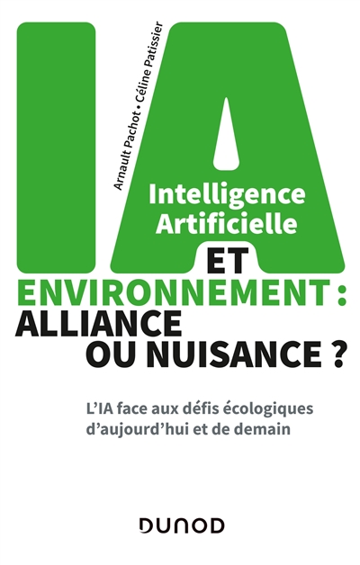 Intelligence artificielle et environnement : alliance ou nuisance ? : l'IA face aux défis écologiques d'aujourd'hui et de demain